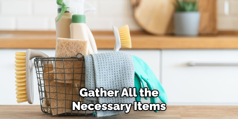 Gather All the Necessary Items