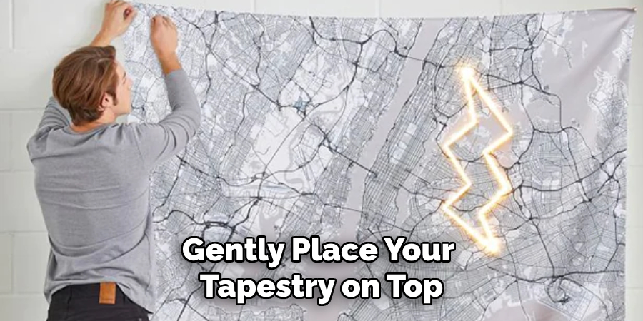 Gently Place Your Tapestry on Top