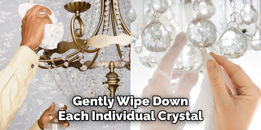 Gently Wipe Down Each Individual Crystal