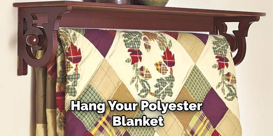 Hang Your Polyester Blanket