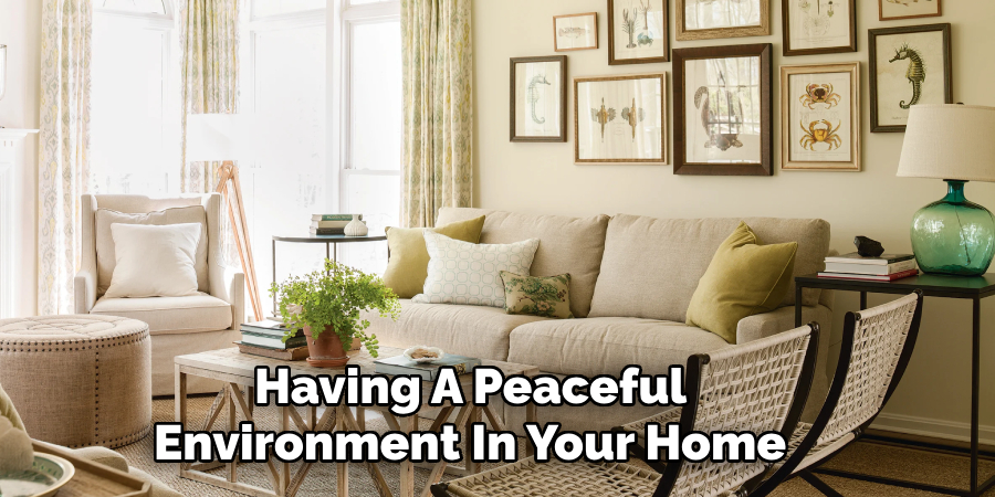 Having A Peaceful Environment In Your Home 