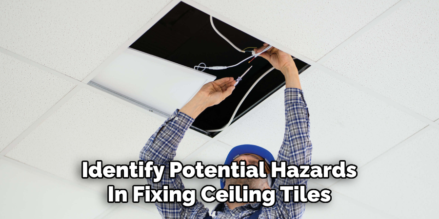 Identify Potential Hazards In Fixing Ceiling Tiles