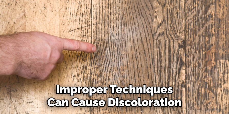 Improper Techniques Can Cause Discoloration