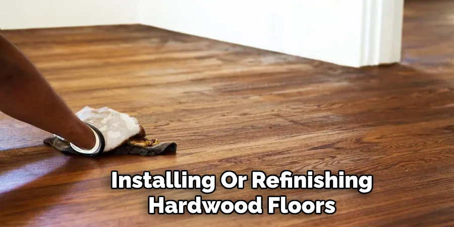 Installing Or Refinishing Hardwood Floors