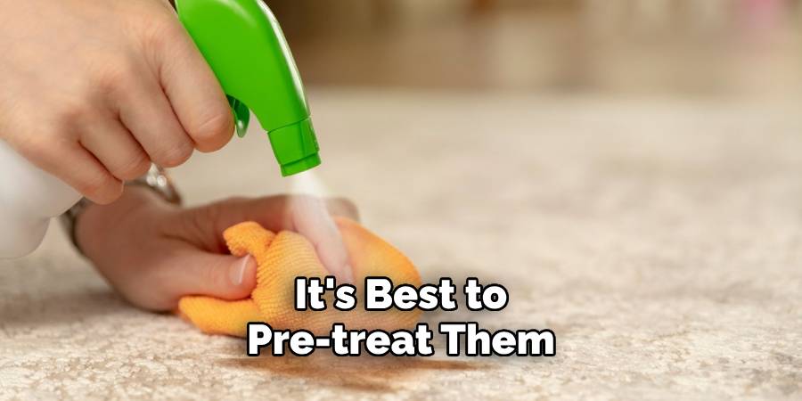 It's Best to Pre-treat Them