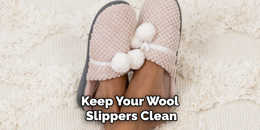 Keep Your Wool Slippers Clean