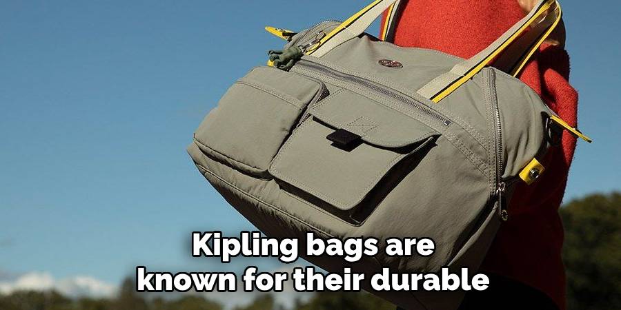 Kipling bags are known for their durable