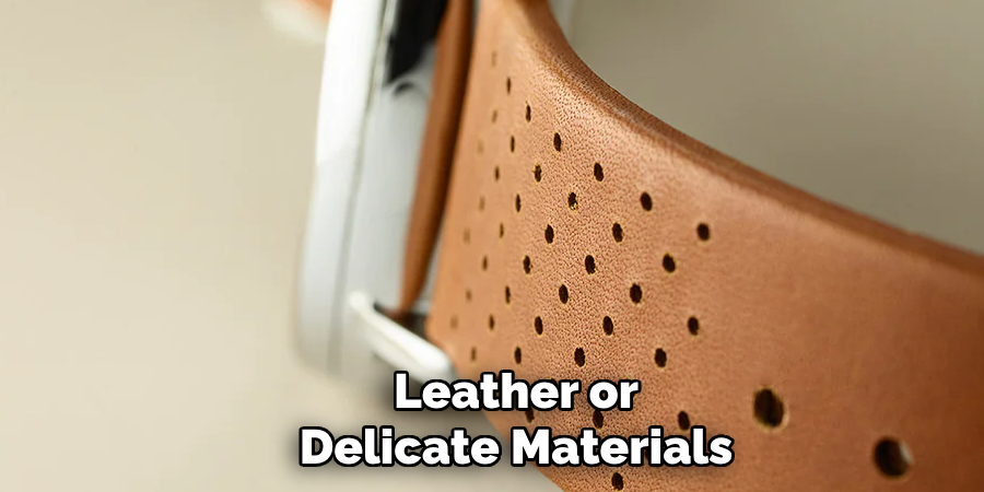 Leather or Delicate Materials