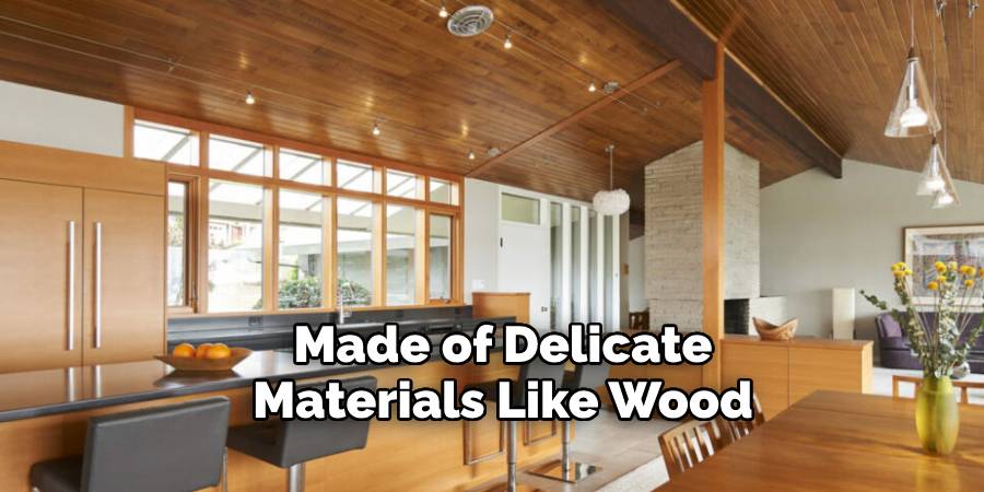 Made of Delicate Materials Like Wood