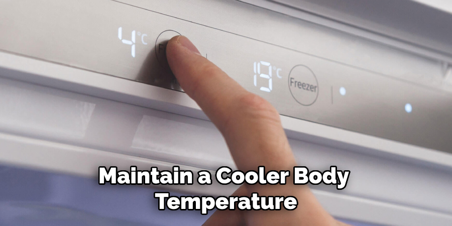 Maintain a Cooler Body Temperature