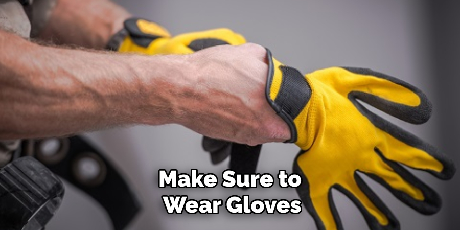 Make Sure to Wear Gloves