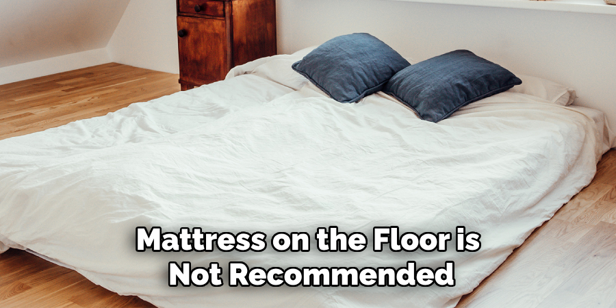 Mattress on the Floor is Not Recommended