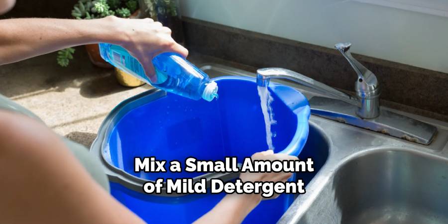 Mix a Small Amount of Mild Detergent