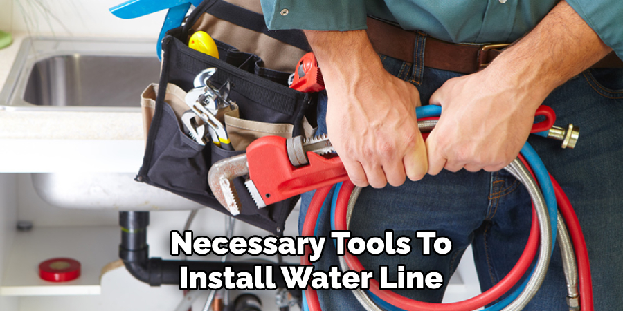 Necessary Tools To Install Water Line
