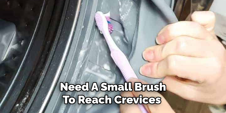  Need A Small Brush To Reach Crevices