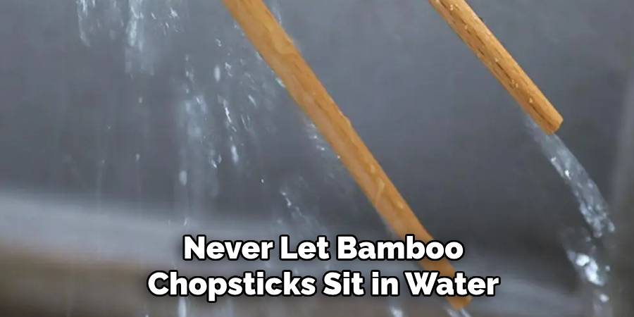 Never Let Bamboo Chopsticks Sit in Water