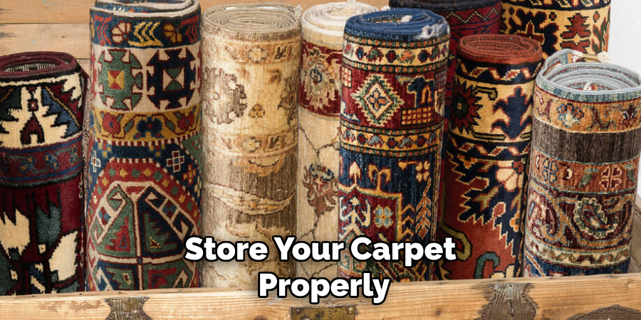 Store Your Carpet Properly