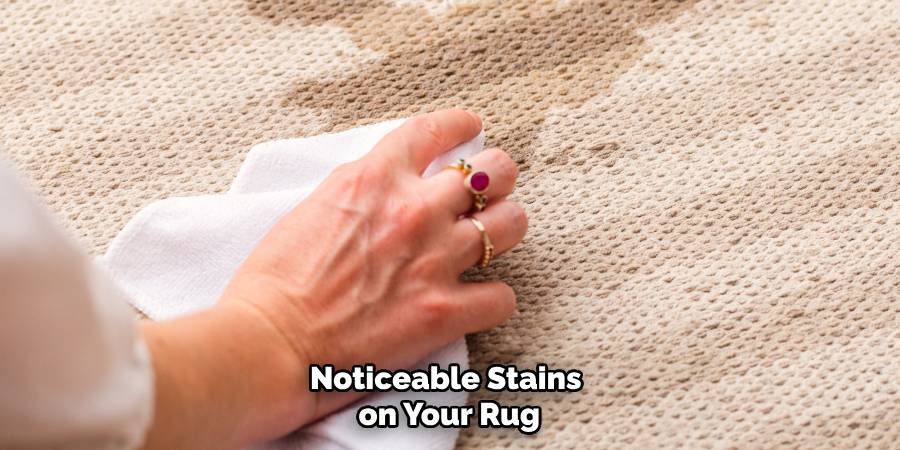 Noticeable Stains on Your Rug