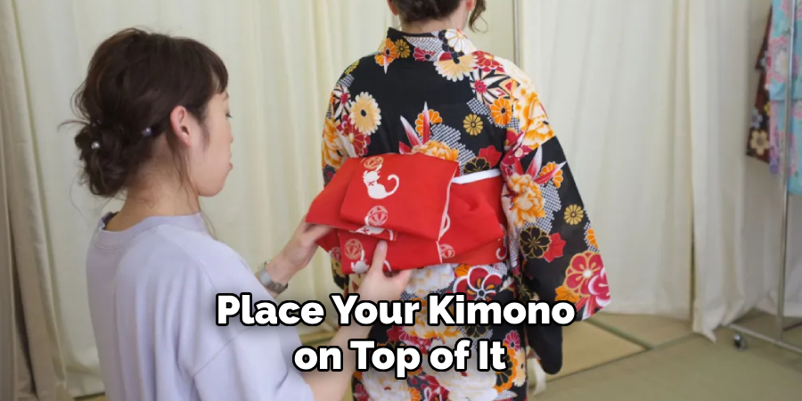 Place Your Kimono on Top of It