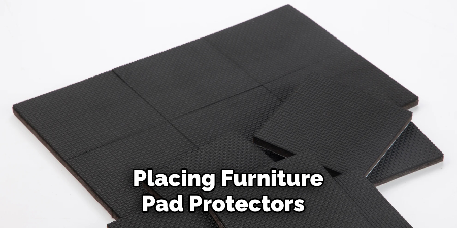  Placing Furniture Pad Protectors 