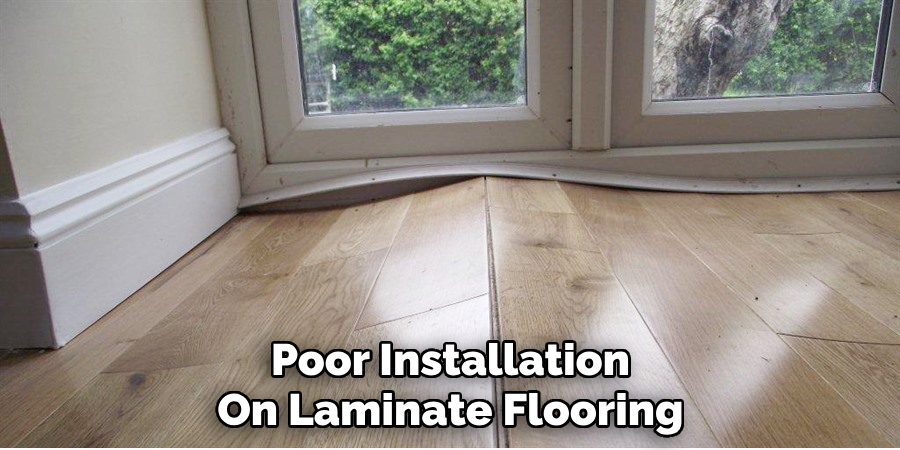 Poor Installation On Laminate Flooring