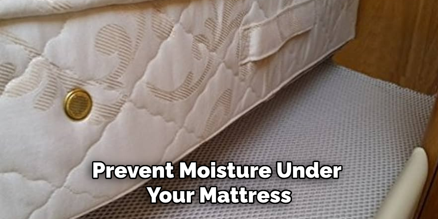 Prevent Moisture Under Your Mattress