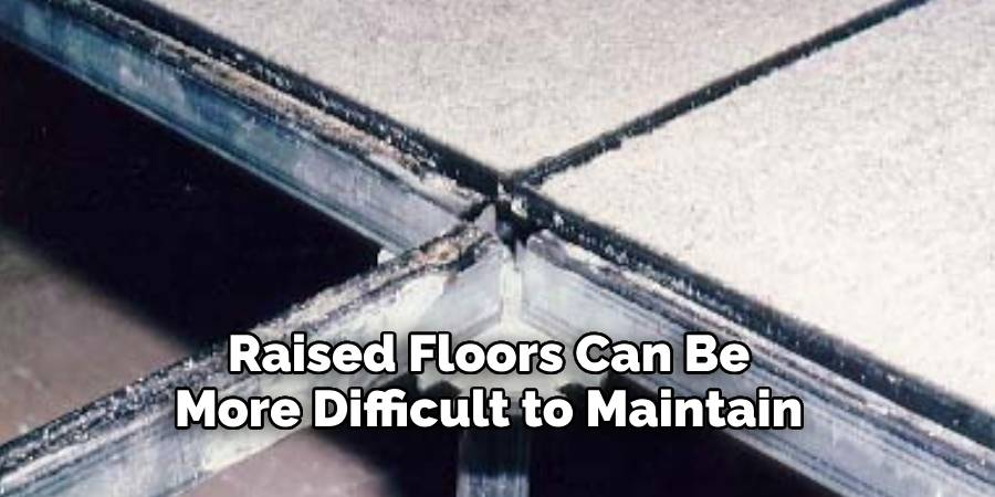 Raised Floors Can Be More Difficult to Maintain