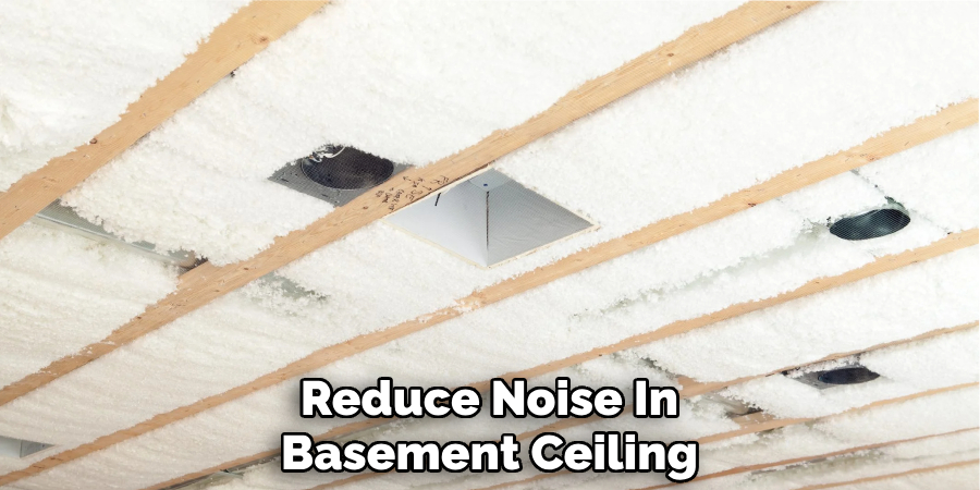 Reduce Noise In Basement Ceiling