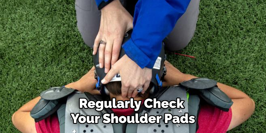 Regularly Check Your Shoulder Pads