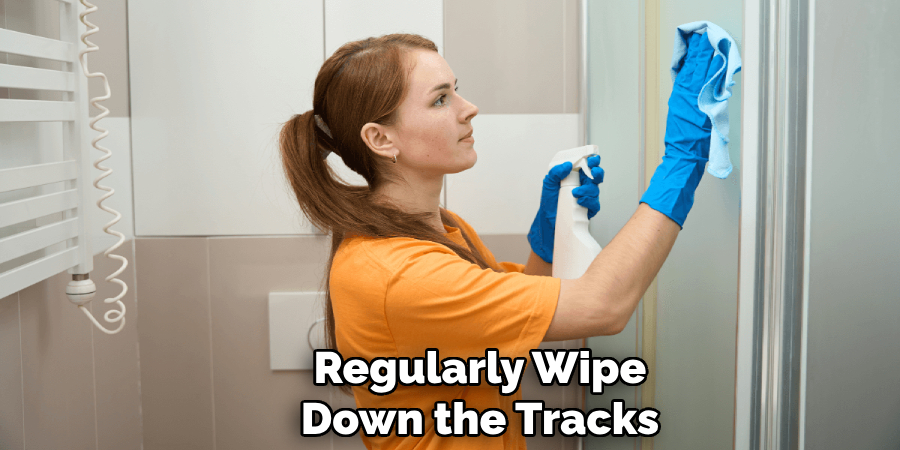 Regularly Wipe Down the Tracks