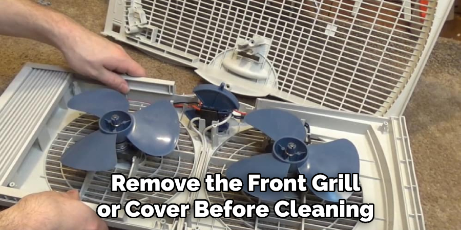 Remove the Front Grill or Cover Before Cleaning