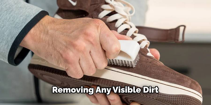 Removing Any Visible Dirt