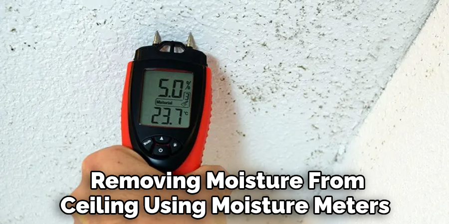  Removing Moisture From Ceiling Using Moisture Meters