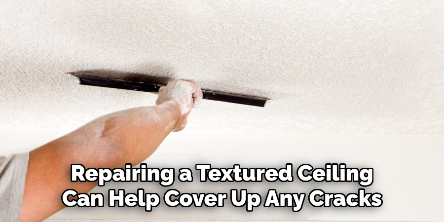 Repairing a Textured Ceiling Can Help Cover Up Any Cracks