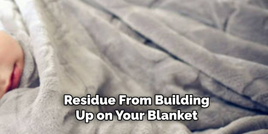 Residue From Building Up on Your Blanket