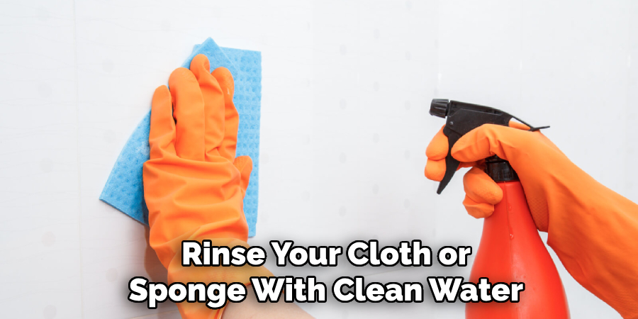 Rinse Your Cloth or Sponge With Clean Water