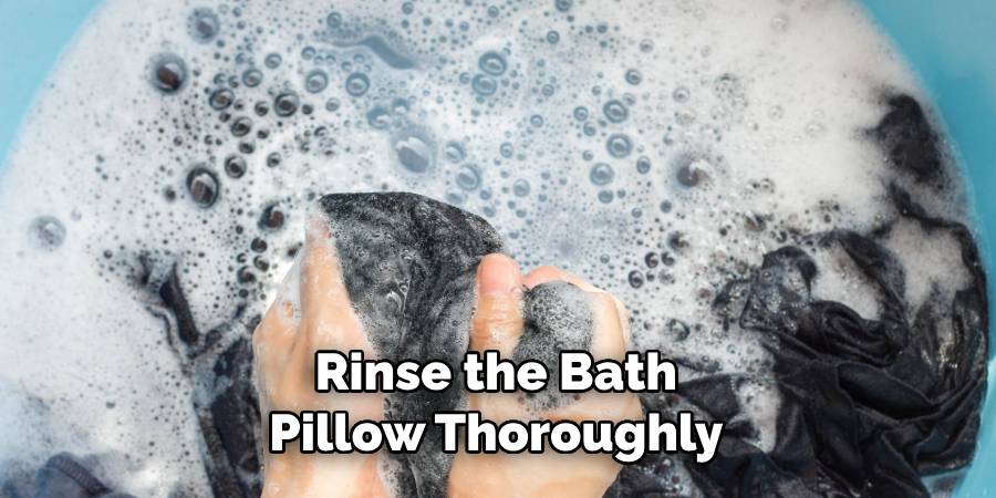 Rinse the Bath Pillow Thoroughly