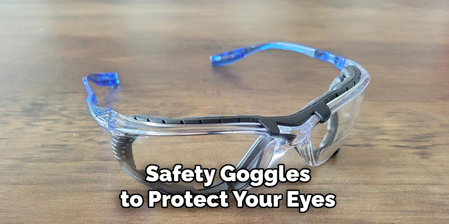 Safety Goggles to Protect Your Eyes