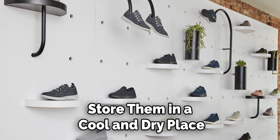 Store Them in a Cool and Dry Place