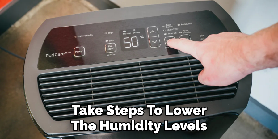 Take Steps To Lower The Humidity Levels