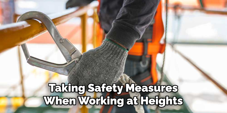 Taking Safety Measures When Working at Heights