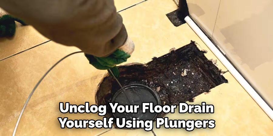 Unclog Your Floor Drain Yourself Using Plungers