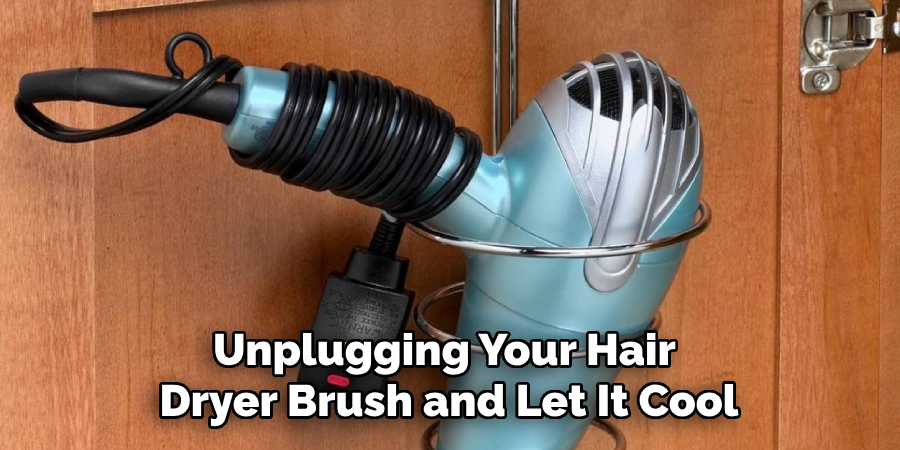 Unplugging Your Hair Dryer Brush and Let It Cool