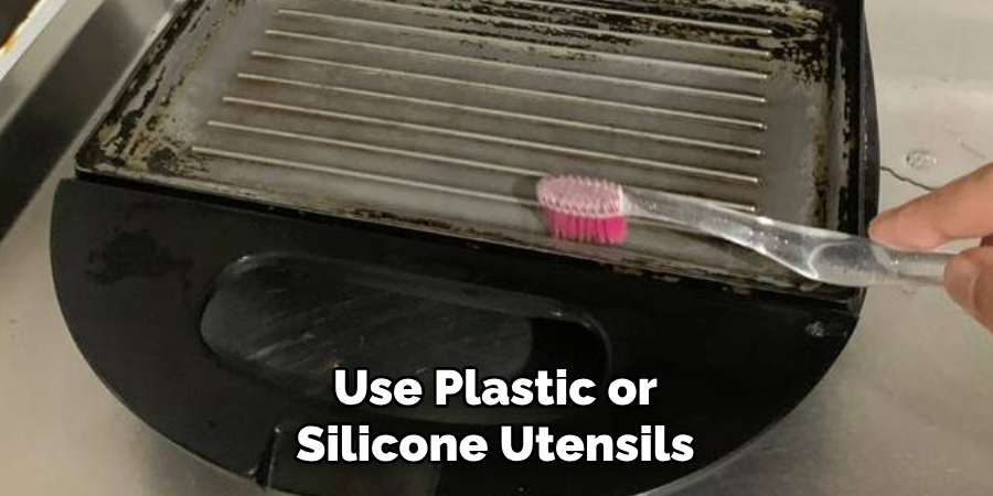 Use Plastic or Silicone Utensils
