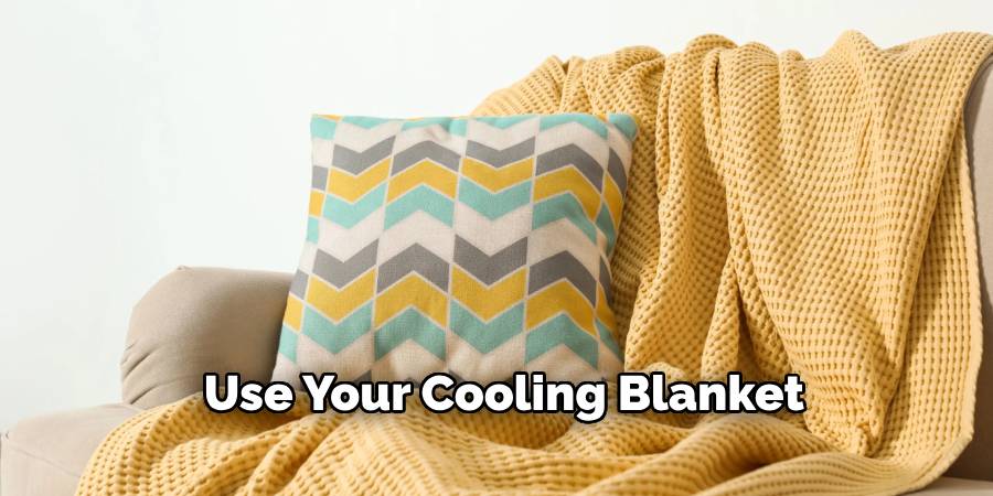  Use Your Cooling Blanket