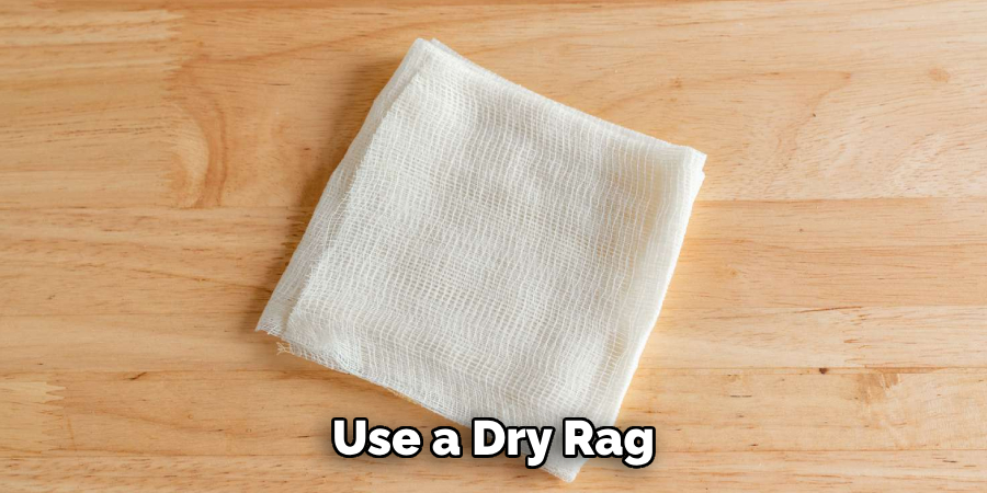 Use a Dry Rag