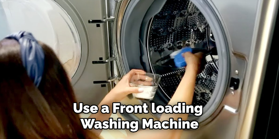 Use a Front loading Washing Machine