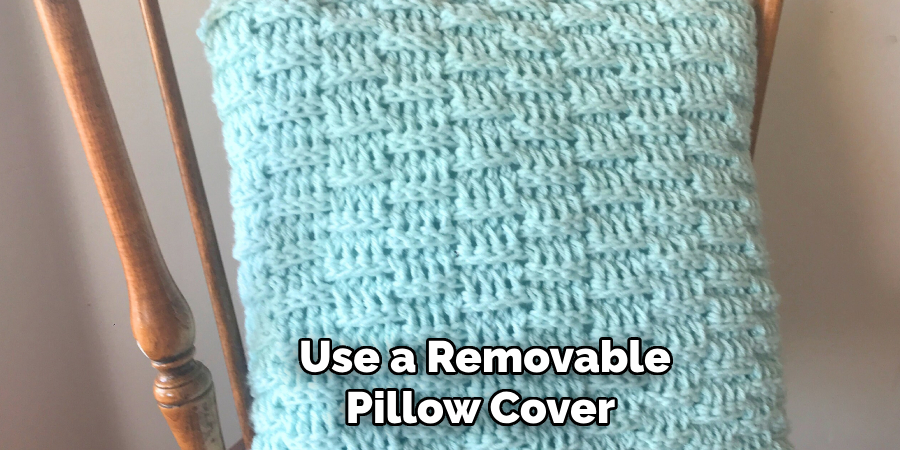 Use a Removable Pillow Cover 