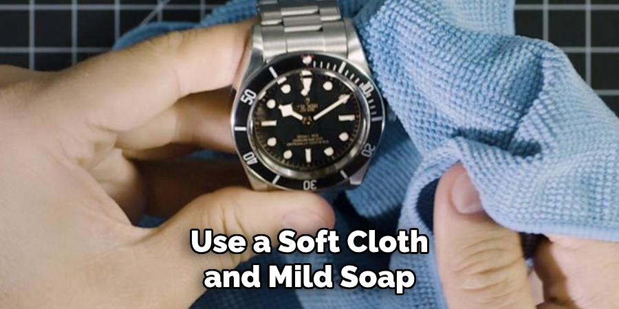 Use a Soft Cloth and Mild Soap