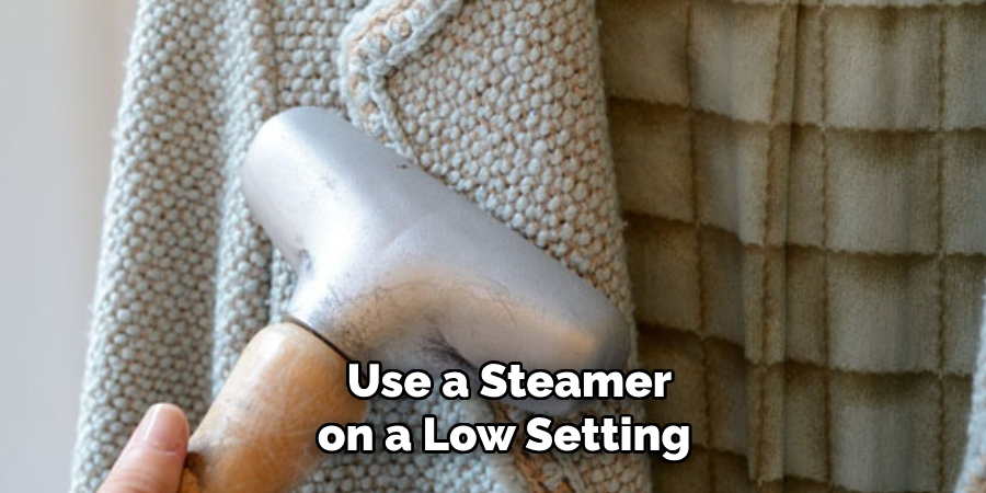 Use a Steamer on a Low Setting 